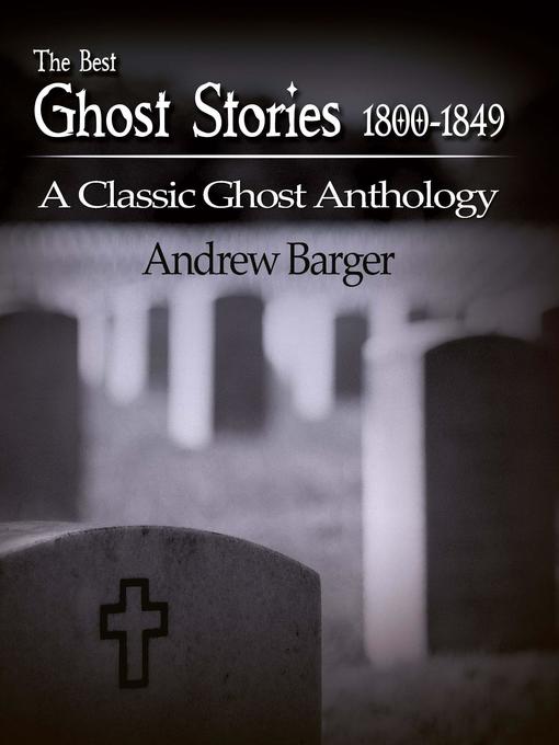 Title details for The Best Ghost Stories 1800-1849 by Andrew Barger - Available